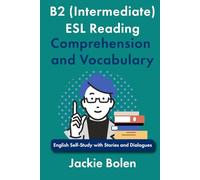 B2 (Intermediate) ESL Reading Comprehension and Vocabulary: English Self-Study with Stories and Dialogues