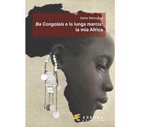 Ba Congolais e la lunga marcia: la mia Africa