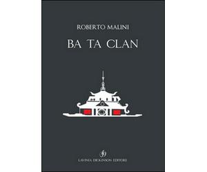Ba Ta Clan. Ediz. italiana e inglese di Roberto Malini, 2016, Libellula - ER
