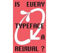 Ba Visual Communication Zhdk Is Every Typeface a Revival? (Tascabile)