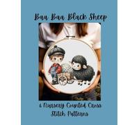 Baa Baa Black Sheep: 6 Adorable Nursery Counted Cross Stitch Patterns