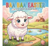 Baa Baa Easter - A Cute Sheep Coloring Book: Adorable Easter Sheep, Lambs, Chicks, and Bunnies with Bold and Easy Coloring Pages for Kids, Teens, and Adults
