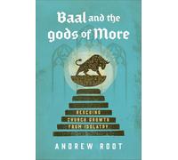 Baal and the Gods of More: Rescuing Church Growth from Idolatry