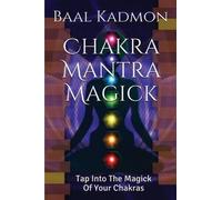 Baal Kadmon Chakra Mantra Magick (Tascabile) Mantra Magick