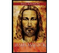 Baal Kadmon Jesus Magick (Tascabile)