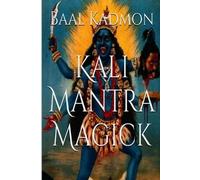 Baal Kadmon – Kali Mantra Magick – Evocazione dei poteri oscuri di Kali Ma, Volume 2 – Tascabile