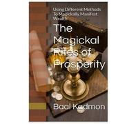Baal Kadmon The Magickal Rites of Prosperity (Tascabile)