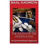 Baal Kadmon The Path of the Pendulum an Unconventional Approach (Tascabile)