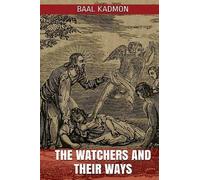Baal Kadmon The Watchers and Their Ways (Tascabile)