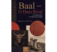 Baal - O Deus Rival: O renascimento do antigo deus pagão