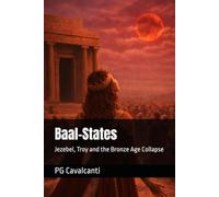 Baal-States: Jezebel, Troy and the Bronze Age Collapse