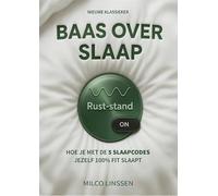 Baas over slaap: Hoe je met de 5 slaapcodes jezelf 100% fit slaapt