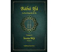 Bàbá Ifá “La Enciclopedia de Ifa”: Vol.05 (Ìrosùn Méjì y Omoluos): 5