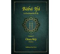 Bàbá Ifá “La Enciclopedia de Ifa”: Vol.07 (Òbàrà Méjì y Omoluos)