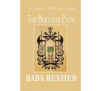 Baba Rexheb Islamic Mysticism and the Bektashi Path (Tascabile)