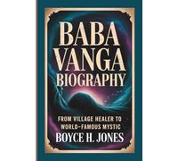 BABA VANGA BIOGRAPHY: From Village Healer to World-Famous Mystic