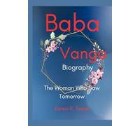 Baba Vanga Biography: The woman who Saw Tomorrow