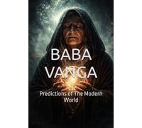 BABA VANGA: Predictions of The Modern World