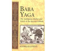 Baba Yaga: The Ambiguous Mother and Witch of the Russian Folktale: 3