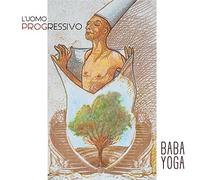 Baba Yoga - L'Uomo Progressivo