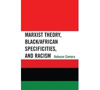 Babacar Camara Marxist Theory, Black/African Specificities, and Raci (Tascabile)