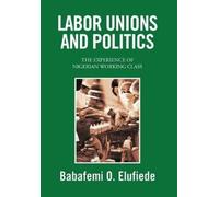 Babafemi O Elufiede Labor Unions and Politics (Tascabile)