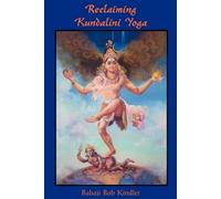 Babaji Bob Kindler Reclaiming Kundalini Yoga (Tascabile)