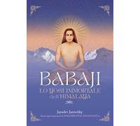 Babaji. Lo yogi immortale dell'Himalaya. Basato sugli insegnamenti di Paramhansa Yogananda. Con musiche scaricabili