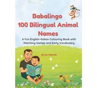 Babalingo 100 Bilingual Animal Names: A Fun English-Italian Colouring Book with Matching Games and Early Vocabulary