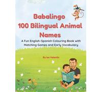 Babalingo: 100 Bilingual Animal Names: A Fun English-Spanish Colouring Book with Matching Games and Early Vocabulary