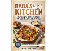 Baba's Kitchen: Recipes from an Egyptian Dad’s Kitchen