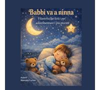 Babbi va a ninna: Filastrocche dolci per addormentare i più piccini