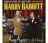 Babbitt, Harry With Kay Kyser & His Orchestra - Pocketful Of Dreams The Best Of Harry Babbitt