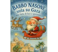 BABBO NASONE VOLA SU GAZA: Una fiaba di luce e speranza