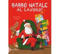 Babbo Natale al lavoro! Ediz. a colori