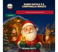 Babbo Natale e il Campanello Magico: La magia del Natale nasce dalla bontà.: 2