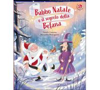 Babbo Natale e il segreto della Befana. Ediz. illustrata