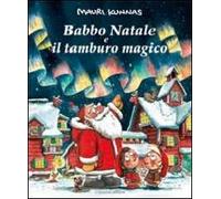 Babbo Natale e il tamburo magico. Ediz. illustrata