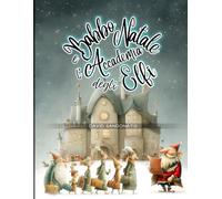 Babbo Natale e l’Accademia degli Elfi: Libro illustrato per bambini dai 3-8 anni con fiaba natalizia, elfi e magia del Natale. Storia di Natale avvincente e divertente, idea regalo perfetta per Natale