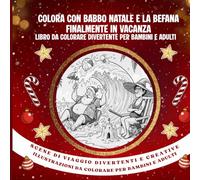 Babbo Natale e la Befana finalmente in Vacanza: Libro da Colorare Divertente per Bambini e Adulti