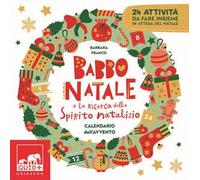 Calendario dell'Avvento. Babbo Natale e la ricerca dello spirito natalizio. Ediz. A colori