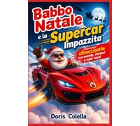 Babbo Natale e la Supercar Impazzita: Una storia di errori e risate tra nuvole, supercar e il viaggio di Babbo Natale