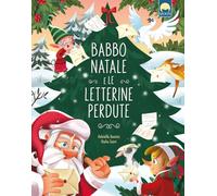 Babbo Natale e le letterine perdute. Ediz. a colori
