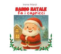 Babbo Natale fa i capricci: Una storia di Natale diversa dal solito: 3