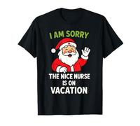 Babbo Natale I Am Sorry The Nice Nurse Is On Vacation Maglietta