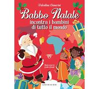 Babbo Natale incontra i bambini di tutto il mondo. Ediz. a colori