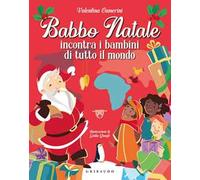 Babbo Natale incontra i bambini di tutto il mondo. Ediz. a colori