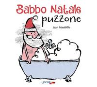 Babbo Natale puzzone. Ediz. a colori