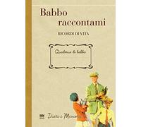 Babbo raccontami. Ricordi di vita [Lingua inglese]