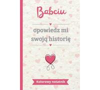 Babciu opowiedz mi swoją historię: Kolorowy notatnik do uzupełnienia i dzielenia się | Idealny prezent do opowiedzenia swojego życia | Doskonały dla Babci na Dzień Babci, urodziny lub Boże Narodzenie